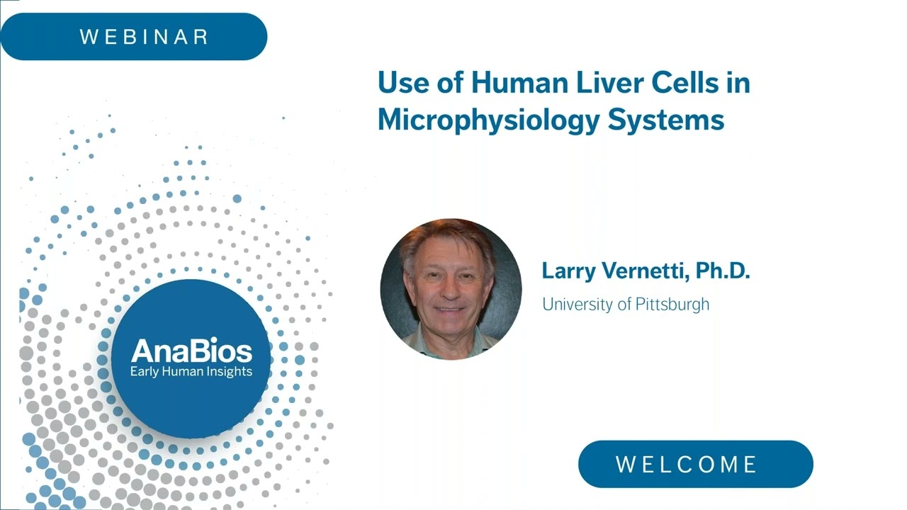 Use of Human Liver Cells in Microphysiology Systems Presented by Dr. Larry Vernetti | AnaBios